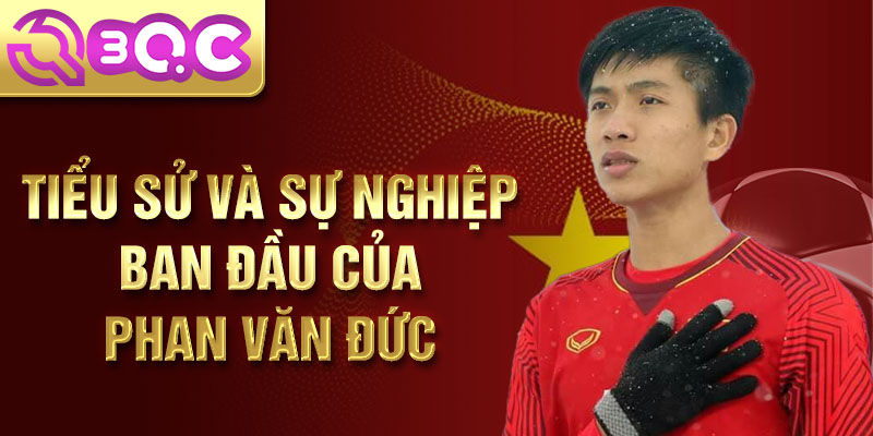 Tiểu sử và sự nghiệp ban đầu của phan văn đức