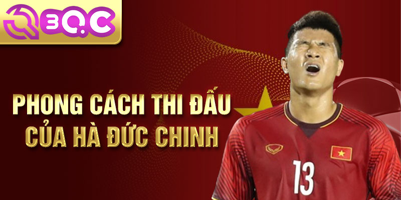 Phong cách thi đấu của Hà Đức Chinh