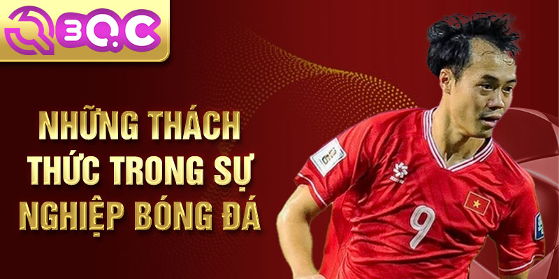 Những thách thức trong sự nghiệp bóng đá