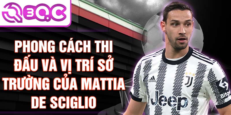 Phong cách thi đấu và vị trí sở trường của Mattia De Sciglio