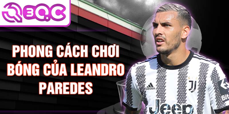 Phong cách chơi bóng của Leandro Paredes