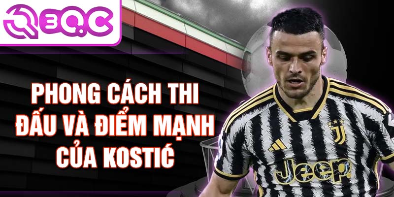 Phong cách thi đấu và điểm mạnh của Kostić