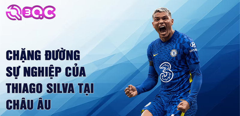 Chặng đường sự nghiệp của thiago silva tại châu âu