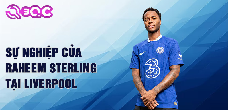 Sự nghiệp của Raheem Sterling tại Liverpool