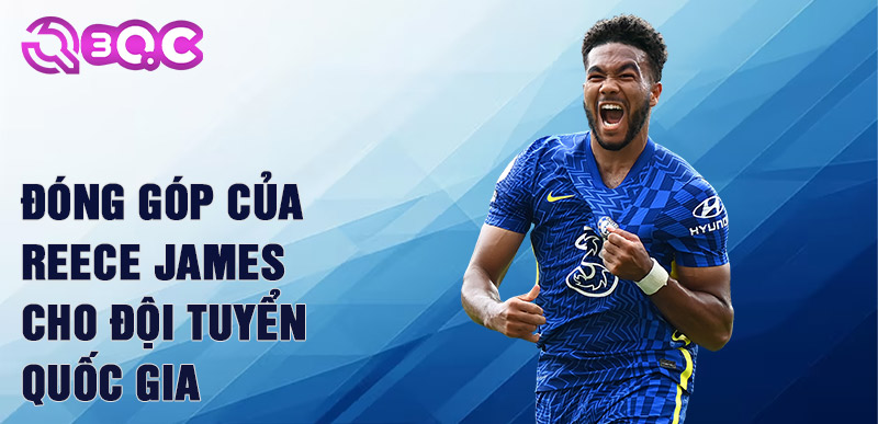 Đóng góp của Reece James cho đội tuyển quốc gia